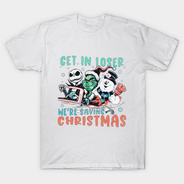 get in loser : we're saving christmas T-Shirt by hot_issue